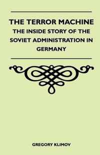 The Terror Machine - The Inside Story Of The Soviet Administration In Germany