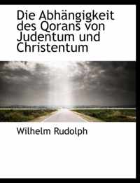 Die Abhangigkeit Des Qorans Von Judentum Und Christentum