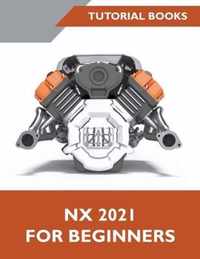 NX 2021 For Beginners