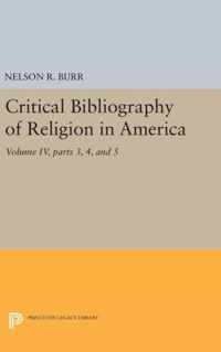 Critical Bibliography of Religion in America, Volume IV, parts 3, 4, and 5