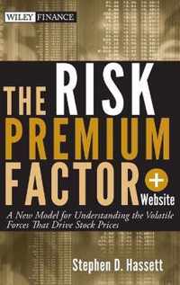 The Risk Premium Factor - A New Model for Understanding the Volatile Forces that Drive Stock Prices + Website