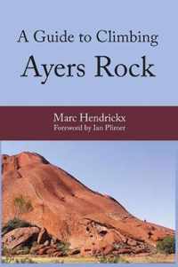 A Guide to Climbing Ayers Rock