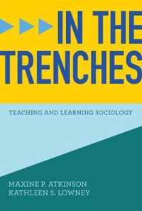 In the Trenches  Teaching and Learning Sociology