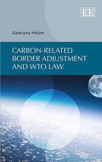 Carbon-related Border Adjustment and WTO Law