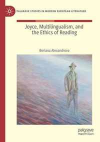 Joyce Multilingualism and the Ethics of Reading