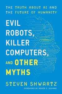 Evil Robots, Killer Computers, and Other Myths