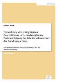 Entwicklung der geringfugigen Beschaftigung in Deutschland unter Berucksichtigung der Arbeitsmarktreformen der Bundesregierung