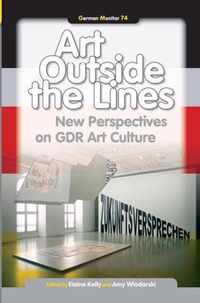 Art Outside the Lines: New Perspectives on Gdr Art Culture