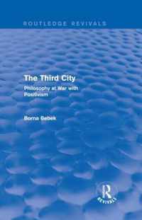 The Third City (Routledge Revivals): Philosophy at War with Positivism