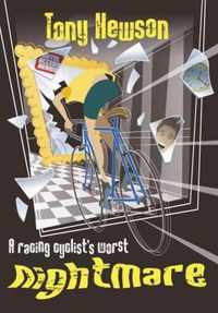 A Racing Cyclist's Worst Nightmare : And Other Stories of the Golden Age;A Racing Cyclist's Worst Nightmare