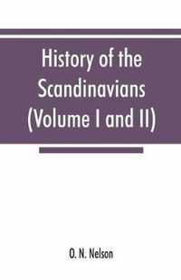 History of the Scandinavians and successful Scandinavians in the United States (Volume I and II)