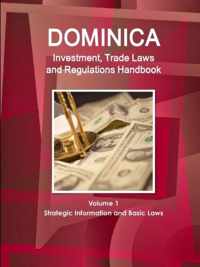 Dominica Investment, Trade Laws and Regulations Handbook Volume 1 Strategic Information and Basic Laws