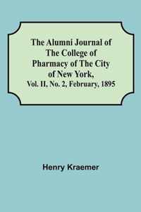 The Alumni Journal of the College of Pharmacy of the City of New York, Vol. II, No. 2, February, 1895