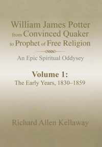 William James Potter from Convinced Quaker to Prophet of Free Religion