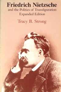 Friedrich Nietzsche and the Politics of Transfiguration