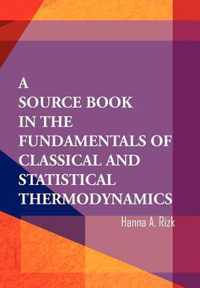 A Source Book in the Fundamentals of Classical and Statistical Thermodynamics