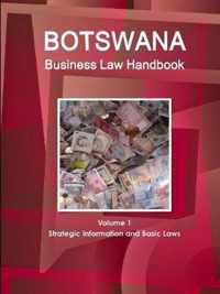 Botswana Business Law Handbook Volume 1 Strategic Information and Basic Laws