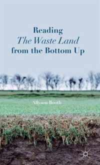 Reading the Waste Land from the Bottom Up