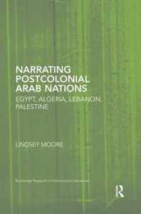 Narrating Postcolonial Arab Nations: Egypt, Algeria, Lebanon, Palestine