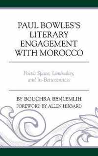 Paul Bowles's Literary Engagement with Morocco