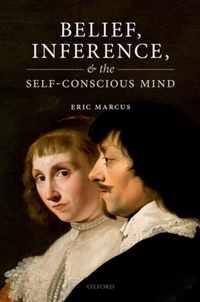 Belief, Inference, and the Self-Conscious Mind