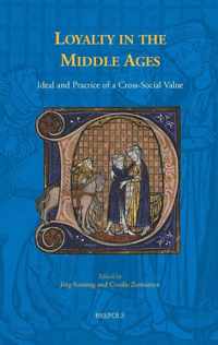 Loyalty in the Middle Ages: Ideal and Practice of a Cross-Social Value