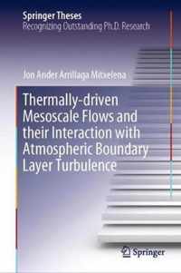 Thermally-Driven Mesoscale Flows and Their Interaction with Atmospheric Boundary Layer Turbulence