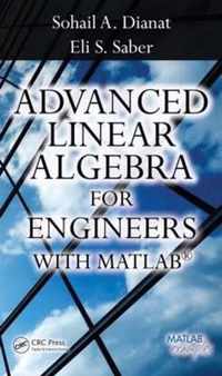 Advanced Linear Algebra for Engineers With Matlab