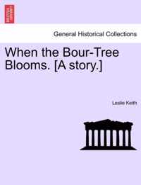 When the Bour-Tree Blooms. [A Story.]