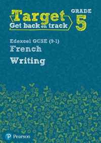 Target Grade 5 Writing Edexcel GCSE (9-1) French Workbook