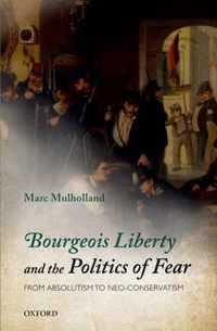 Bourgeois Liberty and the Politics of Fear