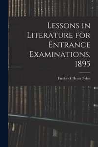 Lessons in Literature for Entrance Examinations, 1895 [microform]