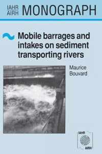 Mobile Barrages and Intakes on Sediment Transporting Rivers