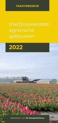 Taxatieboekje  -   (Her)bouwkosten agrarische gebouwen 2022