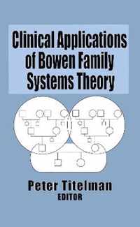 Clinical Applications of Bowen Family Systems Theory