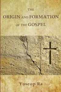 The Origin and Formation of the Gospel