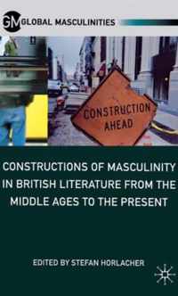 Constructions of Masculinity in British Literature from the Middle Ages to the Present