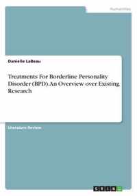 Treatments For Borderline Personality Disorder (BPD). An Overview over Existing Research