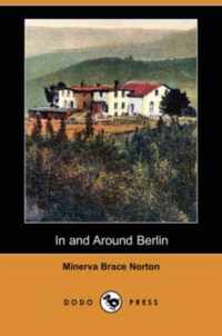 In and Around Berlin (Dodo Press)