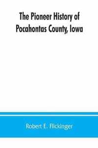 The pioneer history of Pocahontas County, Iowa