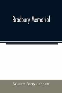 Bradbury memorial. Records of some of the descendants of Thomas Bradbury, of Agamenticus (York) in 1634, and of Salisbury, Mass. in 1638, with a brief