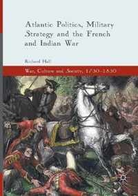 Atlantic Politics, Military Strategy and the French and Indian War