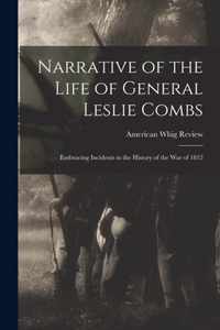 Narrative of the Life of General Leslie Combs