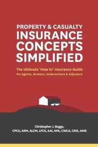 Property and Casualty Insurance Concepts Simplified