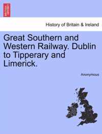 Great Southern and Western Railway. Dublin to Tipperary and Limerick.