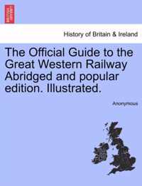 The Official Guide to the Great Western Railway Abridged and Popular Edition. Illustrated.