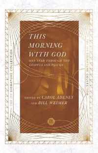 This Morning with God One Year Through the Gospels and Psalms The IVP Signature Collection