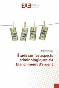 Etude sur les aspects criminologiques du blanchiment d'argent