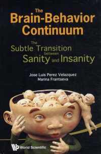 Brain-behavior Continuum, The: The Subtle Transition Between Sanity And Insanity