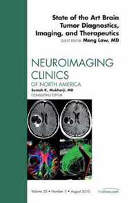 State of the Art Brain Tumor Diagnostics, Imaging, and Therapeutics, An Issue of Neuroimaging Clinics